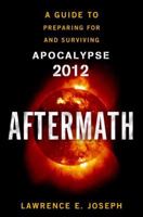 Aftermath: Prepare For and Survive Apocalypse 2012 0767930789 Book Cover