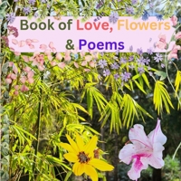 Book of Love, Flowers & Poems B0DW3SFXHQ Book Cover