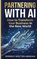 Partnering with A.I. 1763531961 Book Cover