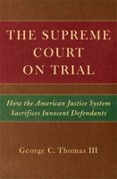 The Supreme Court on Trial: How the American Justice System Sacrifices Innocent Defendants 0472116185 Book Cover