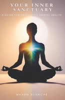 Your Inner Sanctuary: A Guide for Developing Mental Health B0DVBZNTFY Book Cover