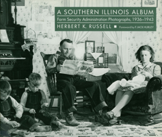 A Southern Illinois Album: Farm Security Administration Photographs, 1936-1943 (Shawnee Books) 0809315890 Book Cover