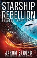 Starship Rebellion: A thrilling military space opera adventure 1805508016 Book Cover
