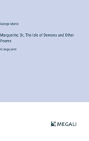 Marguerite; Or, The Isle of Demons and Other Poems: in large print 3387093411 Book Cover