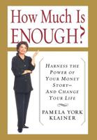 How Much Is Enough? Harness the Power of Your Money Story--And Change Your Life 0465037488 Book Cover