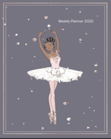 Weekly Planner 2020: Ballet Theme 8"x10" 171164806X Book Cover