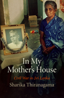 In My Mother's House: Civil War in Sri Lanka 0812222849 Book Cover