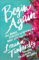 Begin Again: The Brave Practice of Releasing Hurt and Receiving Rest 0800727142 Book Cover