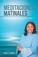 Meditaciones Matinales: Comenzando Tu Dia Con Proposito, Pasion y Poder 152463820X Book Cover