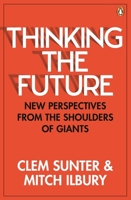 Thinking the Future: New Perspectives from the Shoulders of Giants 1776096290 Book Cover