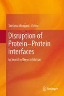 Disruption of Protein-Protein Interfaces: In Search of New Inhibitors 3642433898 Book Cover