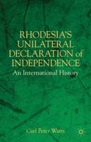 Rhodesia's Unilateral Declaration of Independence: An International History 1403979073 Book Cover