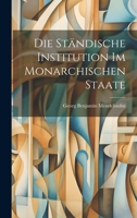 Die Ständische Institution im Monarchischen Staate 1022124900 Book Cover