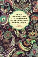 Women, Subalterns, and Ecologies in South and Southeast Asian Women's Fiction 0820360880 Book Cover