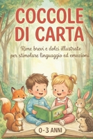 COCCOLE DI CARTA: Rime brevi e dolci illustrate per stimolare linguaggio ed emozioni nei bambini 0–3 anni (Italian Edition) B0GKQLZ8H8 Book Cover