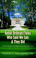 About Ordinary Folks Who Said We Can: & They Did: Focus On Renewal : the McKees Rocks, Pennsylvania Story 1420803395 Book Cover