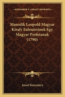 Masodik Leopold Magyar Kiraly Euleuterinek Egy Magyar Profetanak (1790) 1166302571 Book Cover