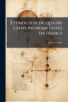 �tymologie de Quatre Cents Pr�noms Usit�s En France 1172620008 Book Cover
