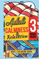 Calmness Adult Coloring Book for Relaxing: 50+ Relieving Designs with House, Birds, Flowers, Animals, Landscape, Beach to calm your mind and Relief ... Style Pattern Designs to Color yourself Happy B0CN4ZLLQJ Book Cover