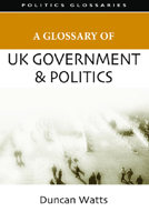 A Glossary of UK Government and Politics 0748625550 Book Cover