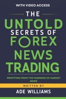 The Untold Secrets Of Forex News Trading: Profiting From The Madness Of Market News B0DW92454G Book Cover