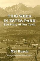 This Week in Estes Park: The Story of Our Town 0692181830 Book Cover