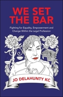We Set the Bar: Fighting for Equality, Empowerment and Change within the Legal Profession 1529221285 Book Cover