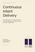 Continuous Intent Delivery: How Software Gets Built When AI Writes the Code B0GZBPMM9S Book Cover