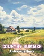Country Summer Coloring Book: Calming and Adorable Designs for All Ages B0CT3TCT9D Book Cover