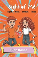 Sight of Me: Sight Word Books: I Can Dance (Sight of Me: Comic Book Series) B0H21QV71W Book Cover