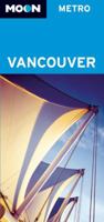 Moon Metro Vancouver (Moon Metro) 1566916550 Book Cover