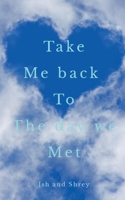 Take me back to the day we met B09QKV69XW Book Cover