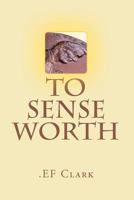To Sense Worth 1460995546 Book Cover