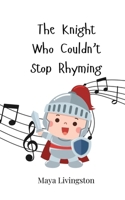 The Knight Who Couldn't Stop Rhyming 3690744083 Book Cover