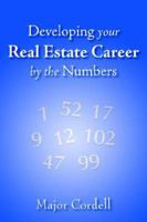 Developing Your Real Estate Career by the Numbers 1420895168 Book Cover