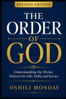 The order of GOD: Aligning Your Life with God's divine design B0GT87M2D7 Book Cover