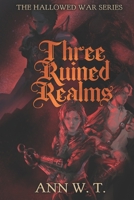 Three Ruined Realms (Hallowed Wars series) 1738342638 Book Cover