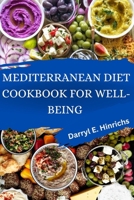 MEDITERRANEAN DIET COOKBOOK FOR WELL-BEING 2024: Embark on a Journey to a Healthier Lifestyle with a 28-day Meal Plan Based on the Sustainable and Nourishing Principles of the Mediterranean Diet B0CRL4VRMW Book Cover