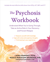 The Psychosis Workbook: Understand What You're Going Through, Take an Active Role in Your Recovery, and Prevent Relapse 1648483399 Book Cover