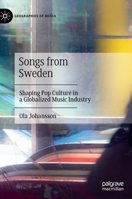Songs from Sweden: Shaping Pop Culture in a Globalized Music Industry 9811527350 Book Cover