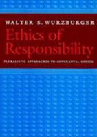 Ethics of Responsibility: Pluralistic Approaches to Covenantal Ethics 0827605145 Book Cover
