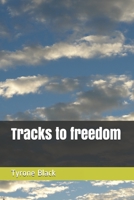 Tracks to freedom B08L7NFPHY Book Cover