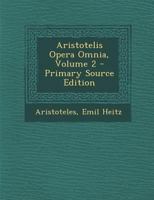 Aristotelis Opera Omnia, Volume 2 0274895552 Book Cover