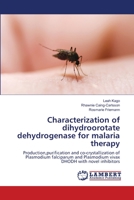 Characterization of dihydroorotate dehydrogenase for malaria therapy 3659211974 Book Cover