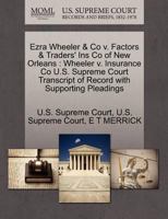 Ezra Wheeler & Co v. Factors & Traders' Ins Co of New Orleans: Wheeler v. Insurance Co U.S. Supreme Court Transcript of Record with Supporting Pleadings 1270196618 Book Cover