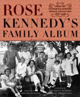 Rose Kennedy's Family Album: From the Fitzgerald Kennedy Private Collection, 1878-1946 1455544809 Book Cover