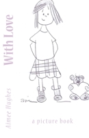With Love: A Picture Book 1984190377 Book Cover