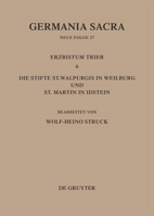 Germania Sacra, Bd 27, Die Bistümer der Kirchenprovinz Trier. Das Erzbistum Trier 6: Die Stifte St. Walpurgis in Weilburg und St. Martin in Idstein 3110123002 Book Cover