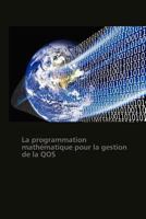 La Programmation Matha(c)Matique Pour La Gestion de La Qos 3838177517 Book Cover