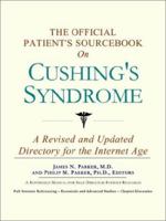 The Official Patient's Sourcebook on Cushing's Syndrome: A Revised and Updated Directory for the Internet Age 0597833826 Book Cover